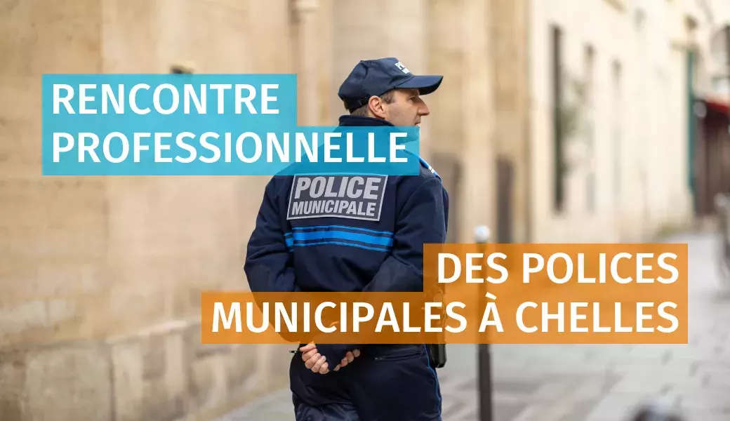 police municipale rencontre professionnelle chelles